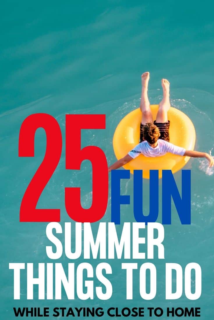 25 Fun Things to do this Summer