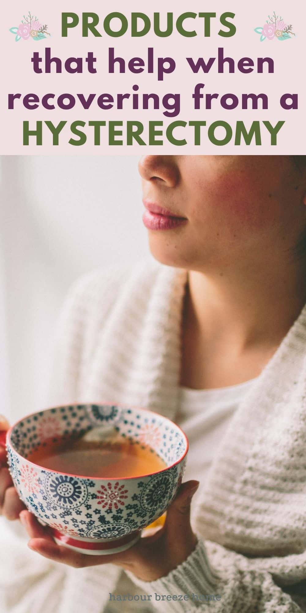 My Story: After Hysterectomy Recovery Tips & Products that Helped