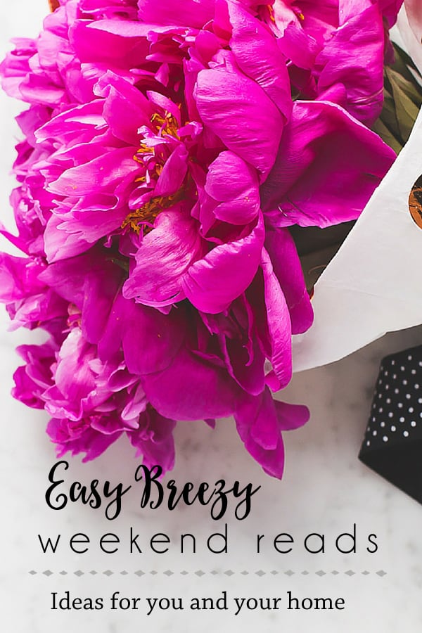 Easy Breezy Weekend Reads | Ideas for You & Your Home