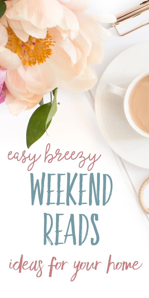 Easy Breezy Weekend Reads | Ideas for your Home