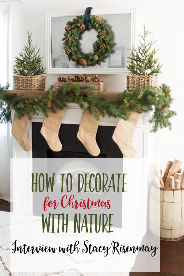 Simple Natural Christmas Decorations | Add a rustic farmhouse charm to your Christmas decor with natural elements. Get Christmas ideas, inspiration, and tips with this interview with blogger Stacy Risenmay. #christmasdecor #christmasdecorations #christmasdecorationideas