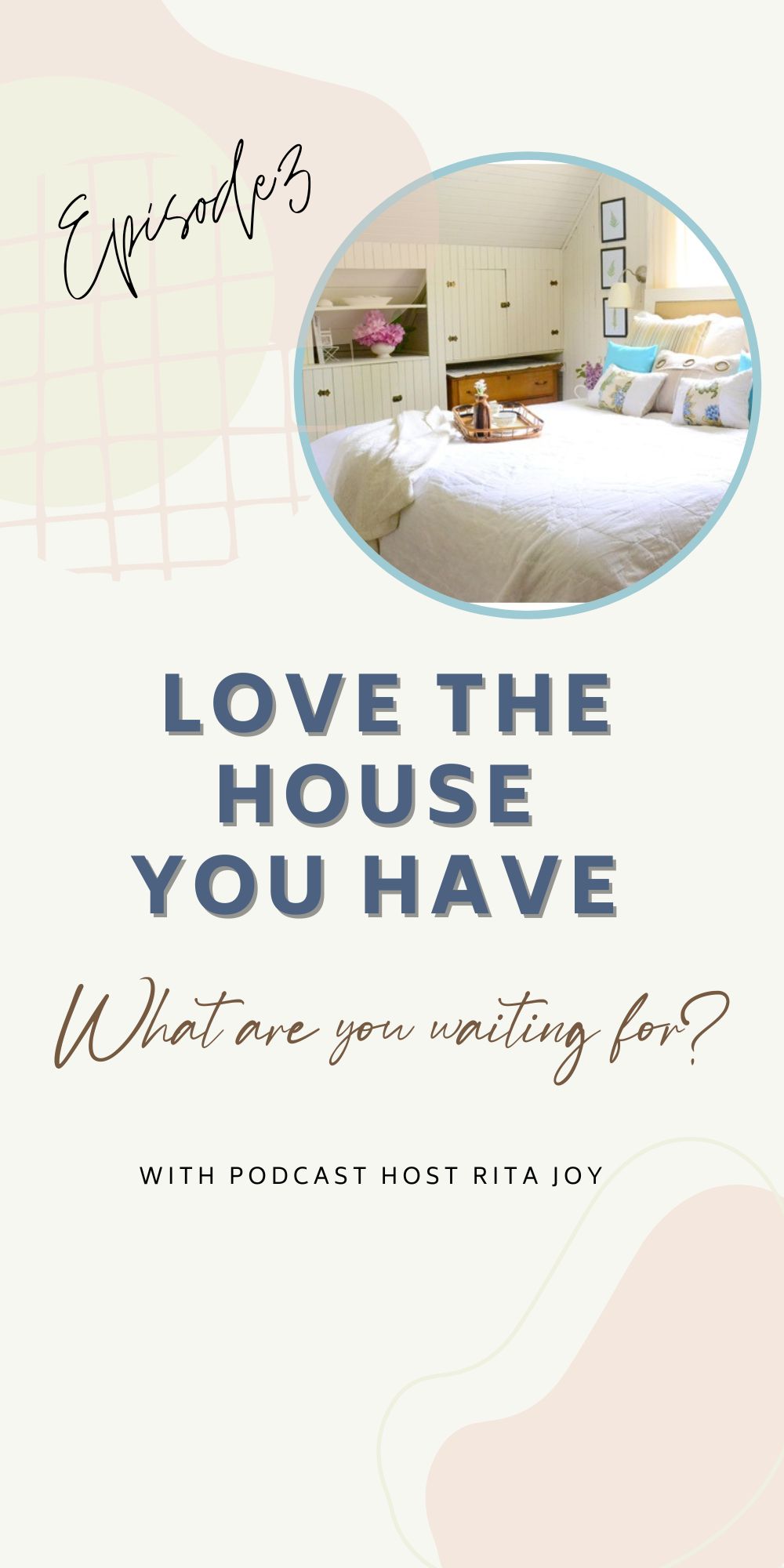 Give Yourself Permission to Love the Home You Have | Podcast Episode 3