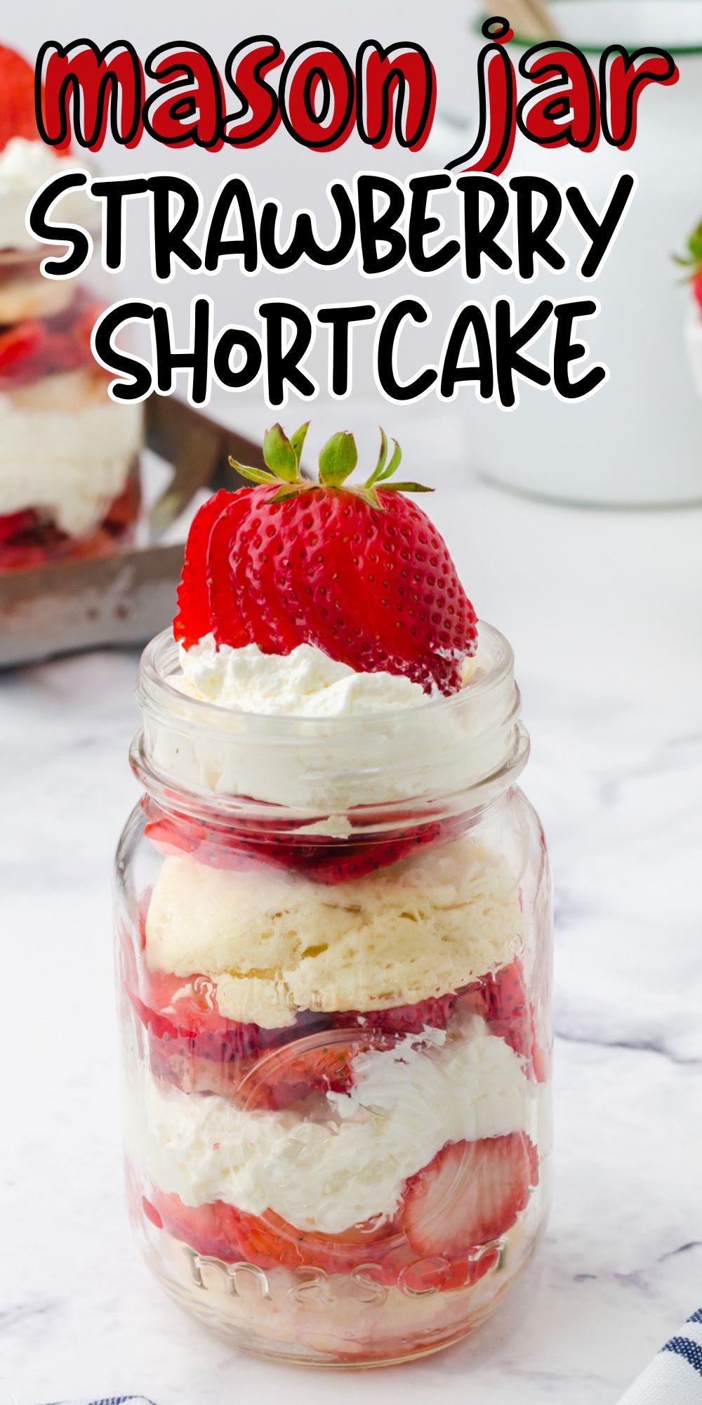 Strawberry Shortcake in a Jar — Easy, Beautiful & Perfect for a Crowd!