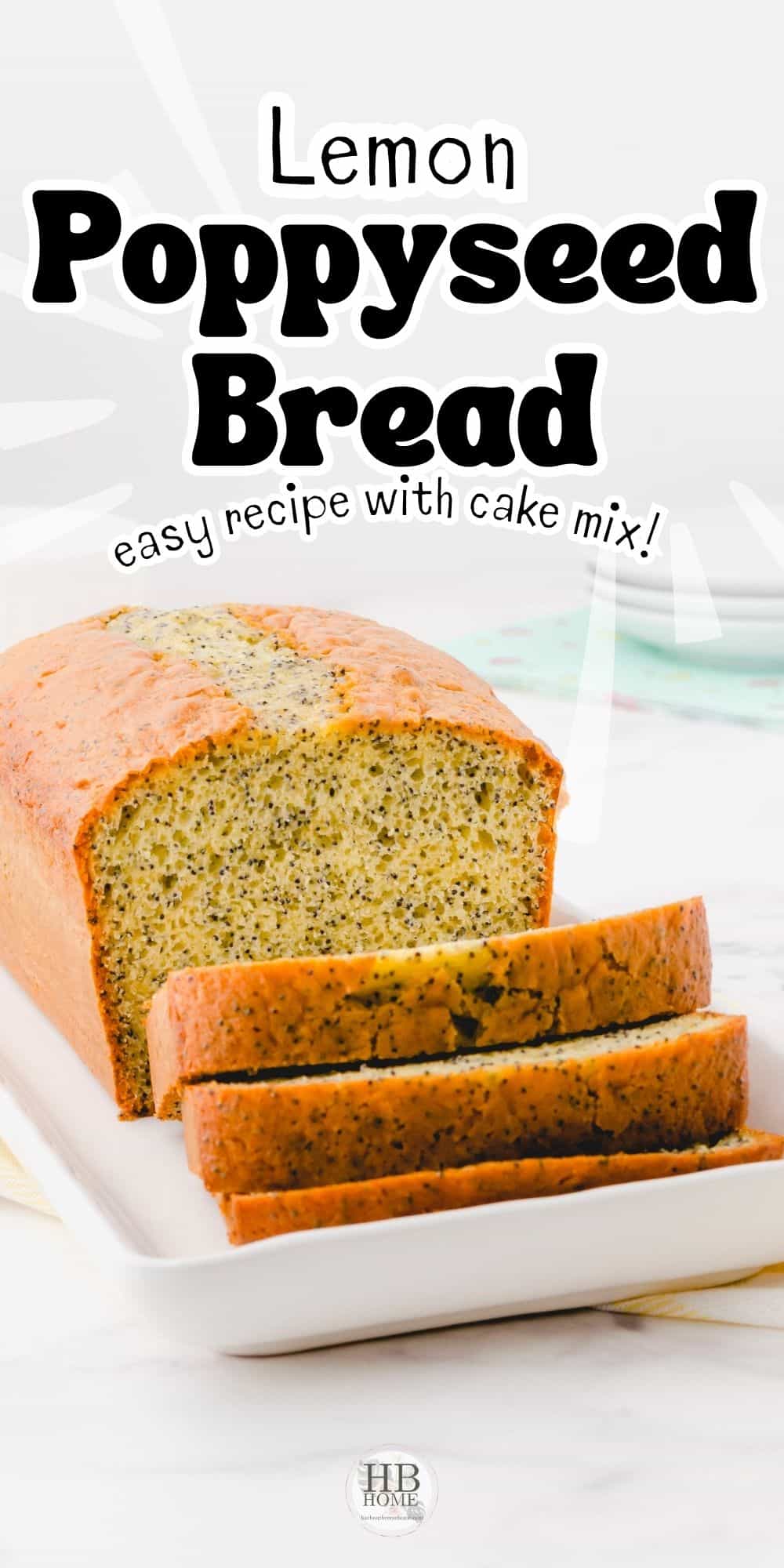 Poppy Seed Bread with Cake Mix (Lemon Variation Included!)