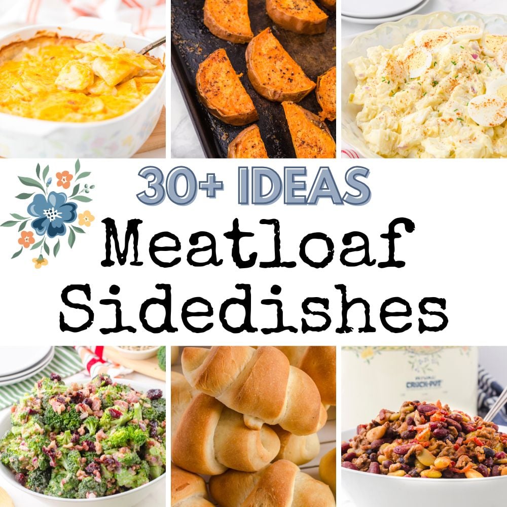 What to Serve with Meatloaf: 30+ Easy Sides and Desserts