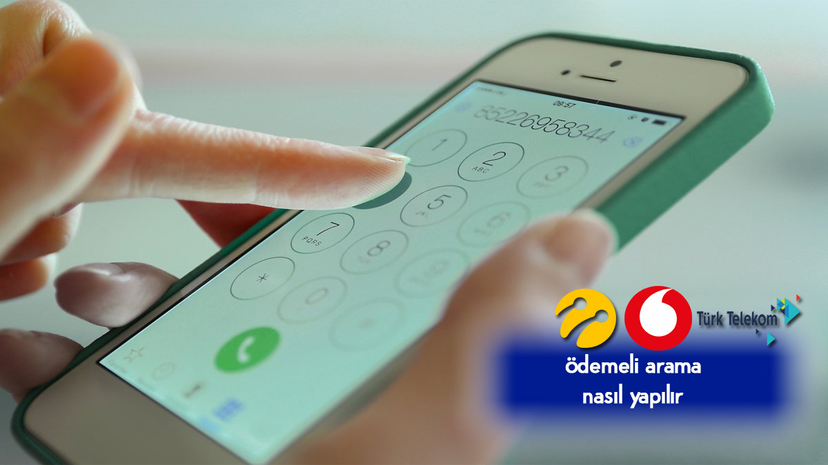 Vodafone Turk Telekom Turkcell Odemeli Arama Nasil Yapilir Bildirimlerim