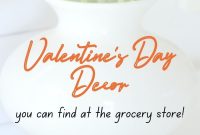 Valentine’s Day Decor Picks from the Grocery Store